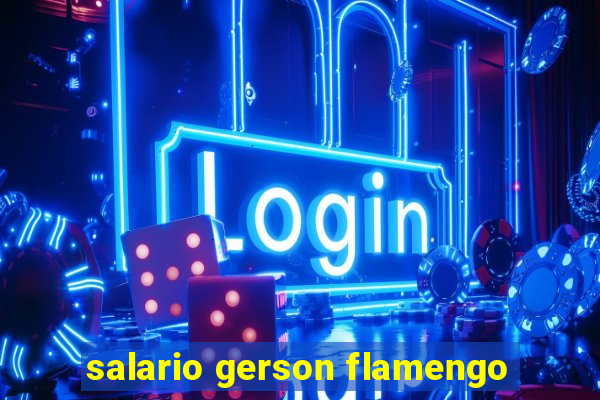 salario gerson flamengo